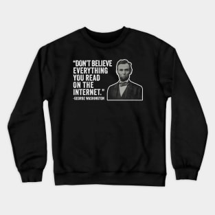 Don't Believe Everything You Read On The Internet - Abe Lincoln Presidential Jokes Crewneck Sweatshirt